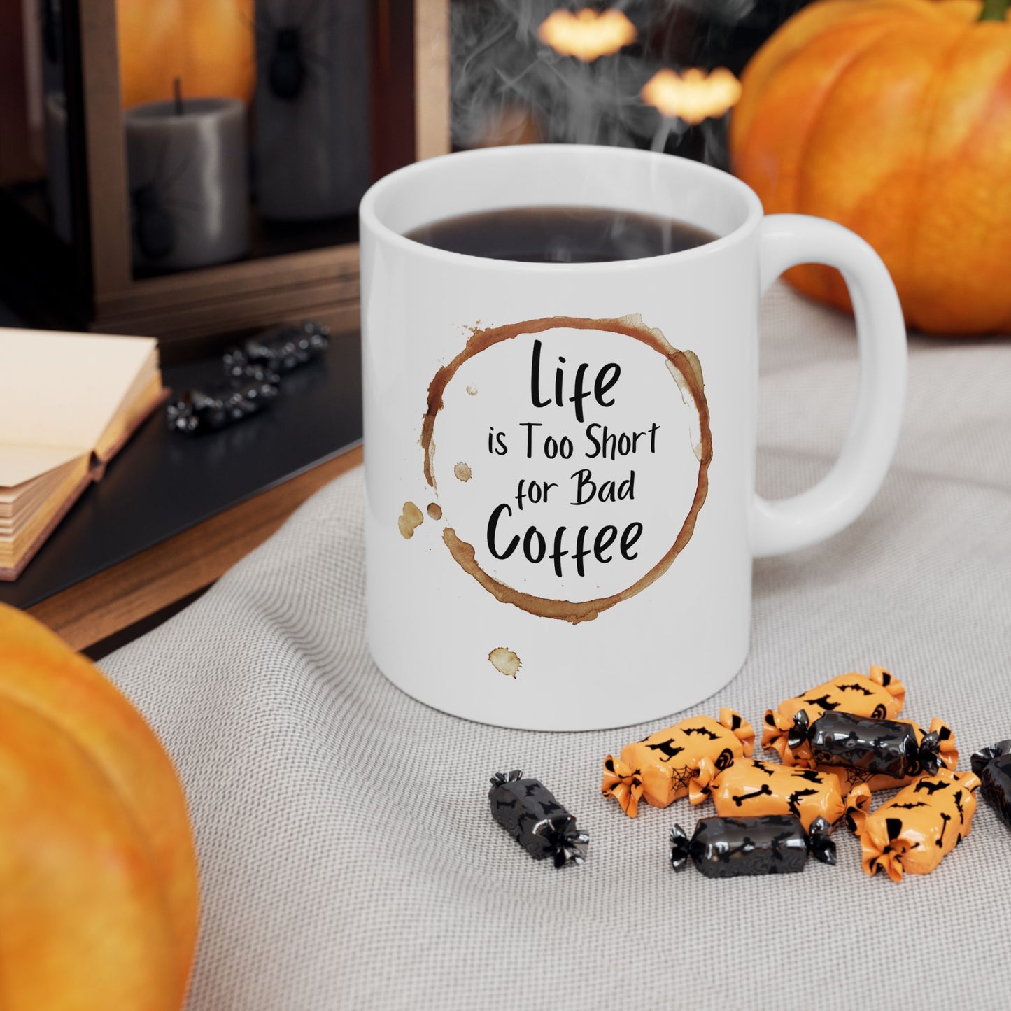 Funny Coffee Mug - Life is Too Short for Bad Coffee - Ceramic Mug for Coffee Lovers, Gift for Coffee Drinkers, Office or Home Mug