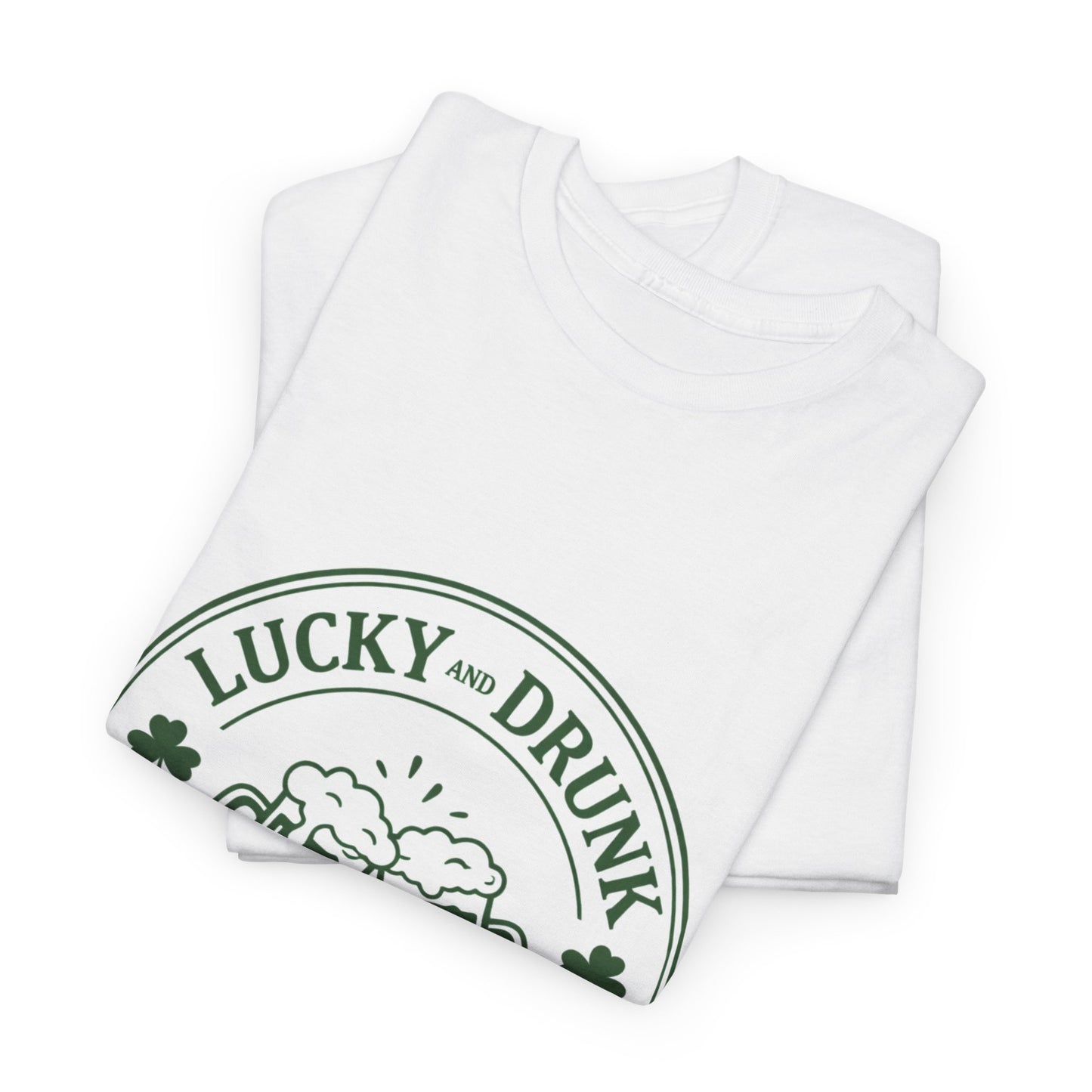 T-Shirt — "Lucky and Drunk Till Further Notice" St. Patrick's Day Beer Tee