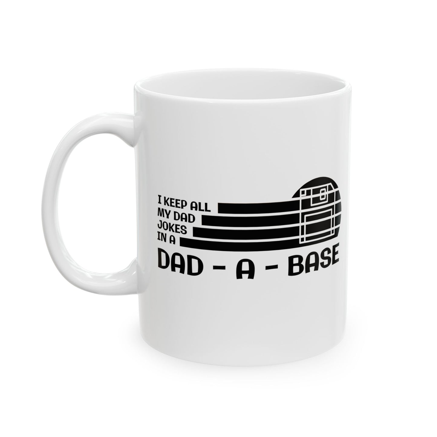 I Keep All My Dad Jokes in a Dad Base Mug