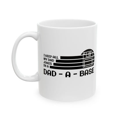 I Keep All My Dad Jokes in a Dad Base Mug