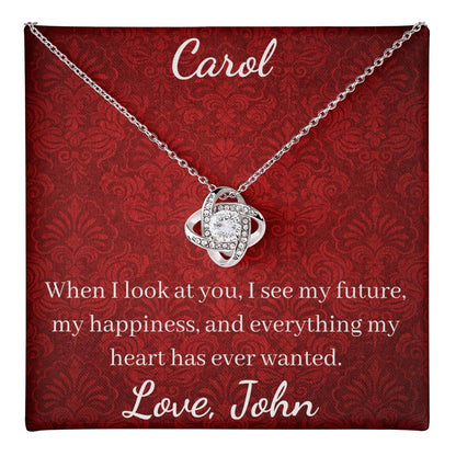 When I look at you, I see my future, my happiness, and everything my heart has ever wanted.