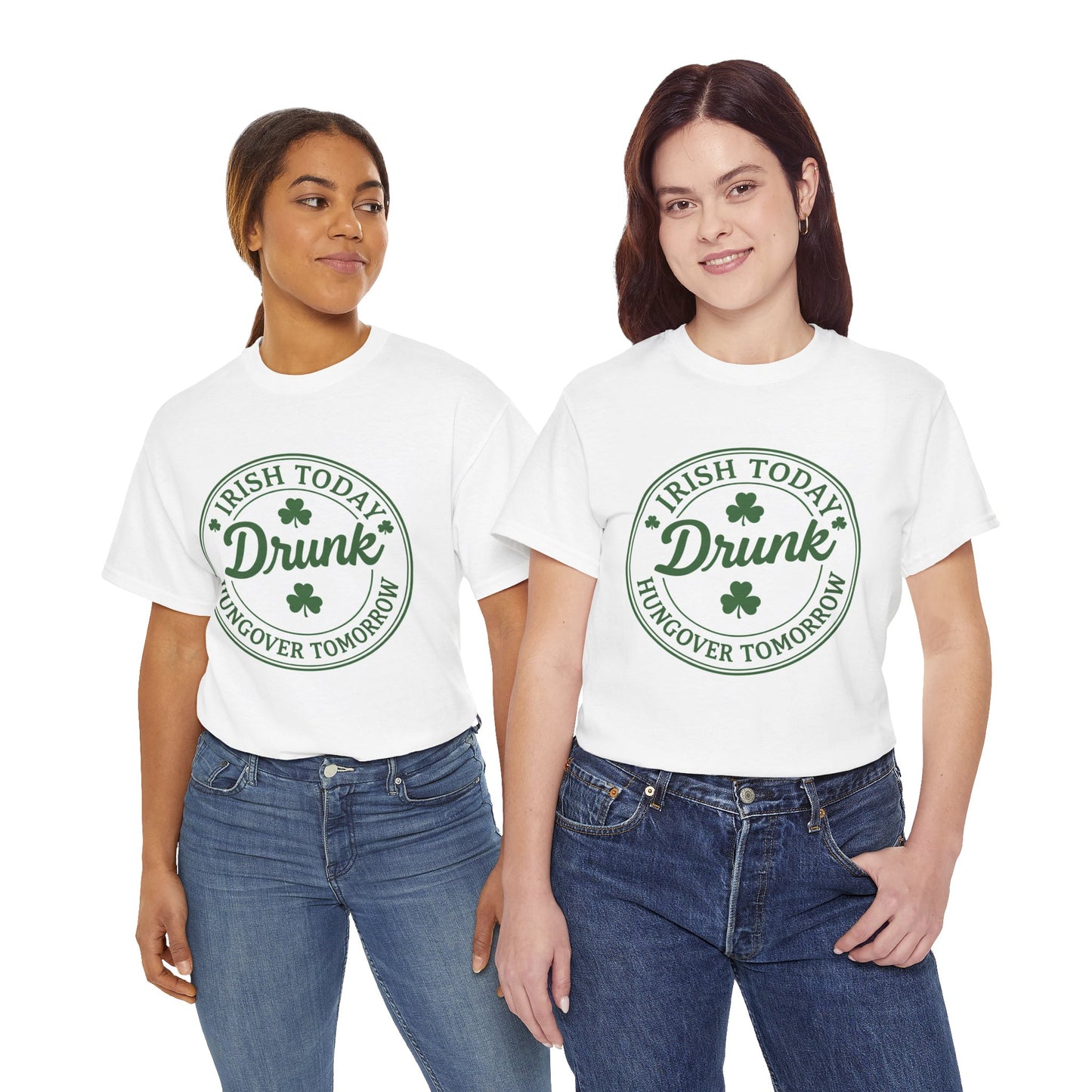 Irish Today Drunk, Hungover Tomorrow