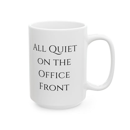 All Quiet on The Office Front Mug - Funny Office Humor Coffee Cup - Unique Gift Idea