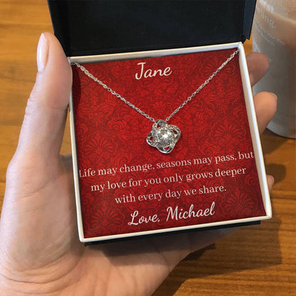 Life may change, seasons may pass, but my love for you only grows deeper with every day we share.