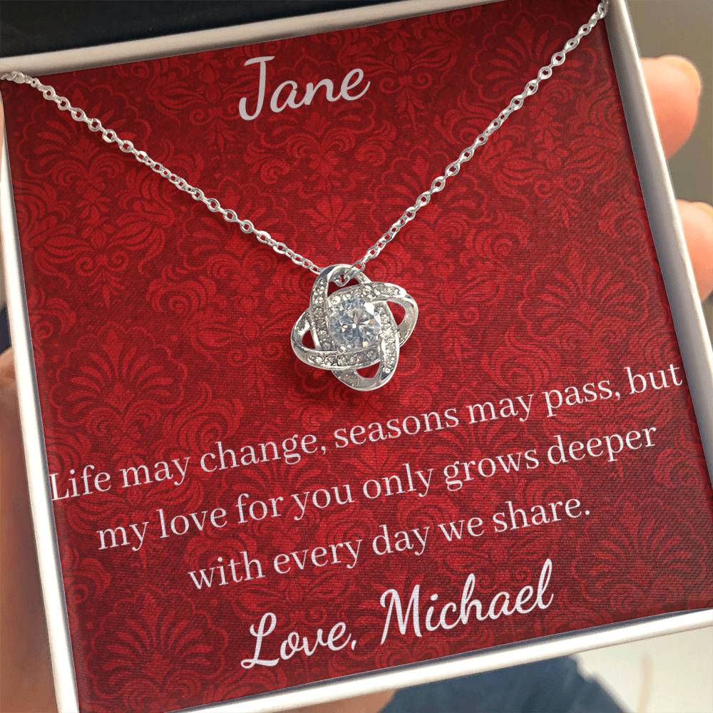 Life may change, seasons may pass, but my love for you only grows deeper with every day we share.