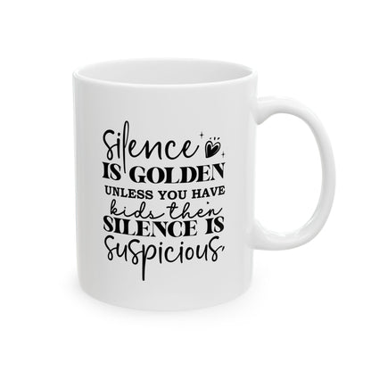 "Silence is Golden" Funny Mom Mug - Inspirational Coffee Cup
