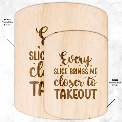 Every Slice Brings Me Closer to Takeout - Hardwood Oval Cutting Board