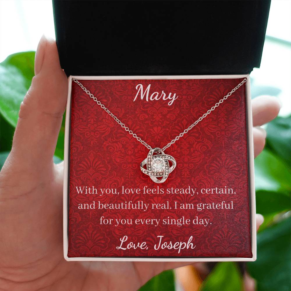 With you, love feels steady, certain, and beautifully real. I am grateful for you every single day.