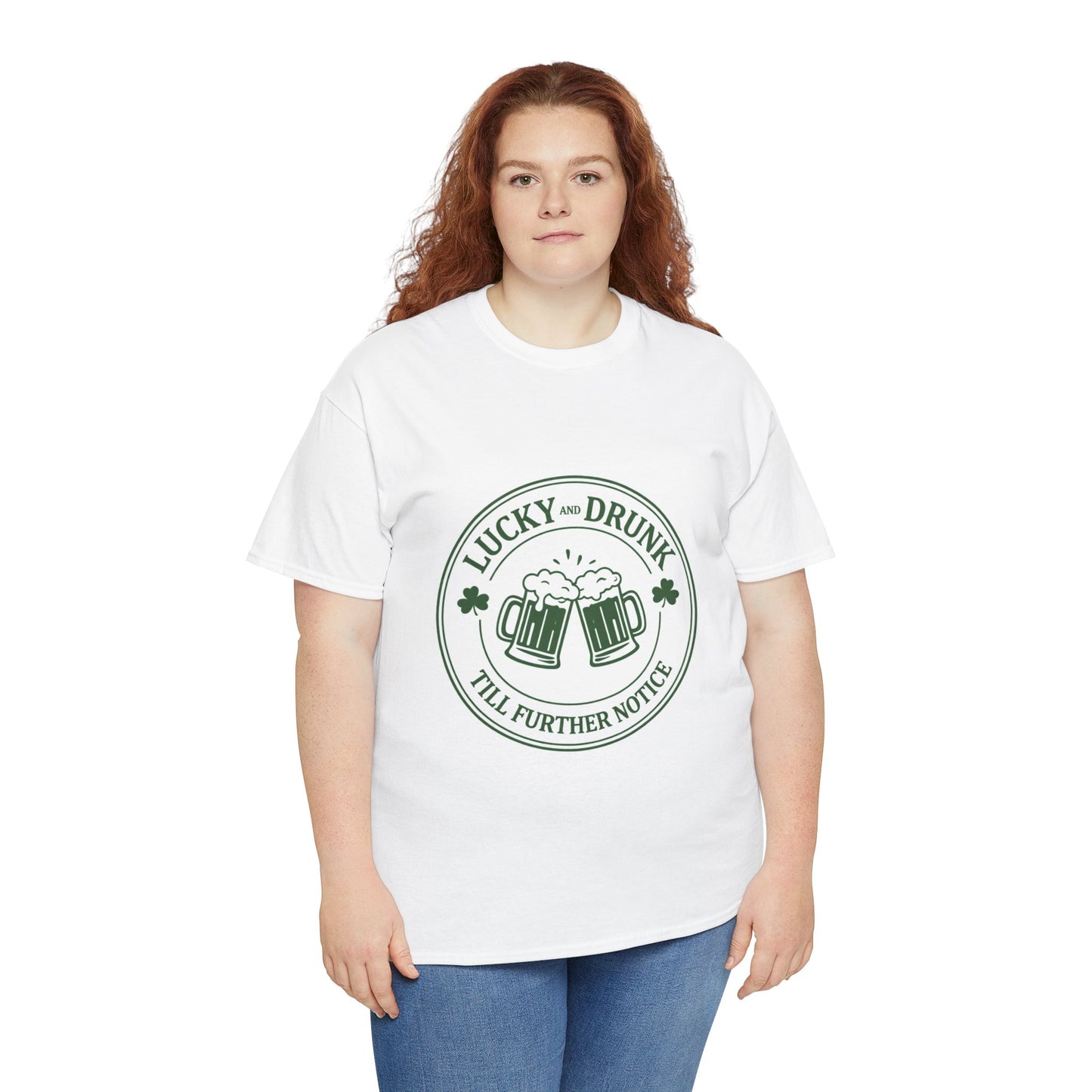 T-Shirt — "Lucky and Drunk Till Further Notice" St. Patrick's Day Beer Tee