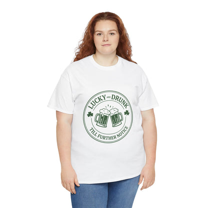 T-Shirt — "Lucky and Drunk Till Further Notice" St. Patrick's Day Beer Tee