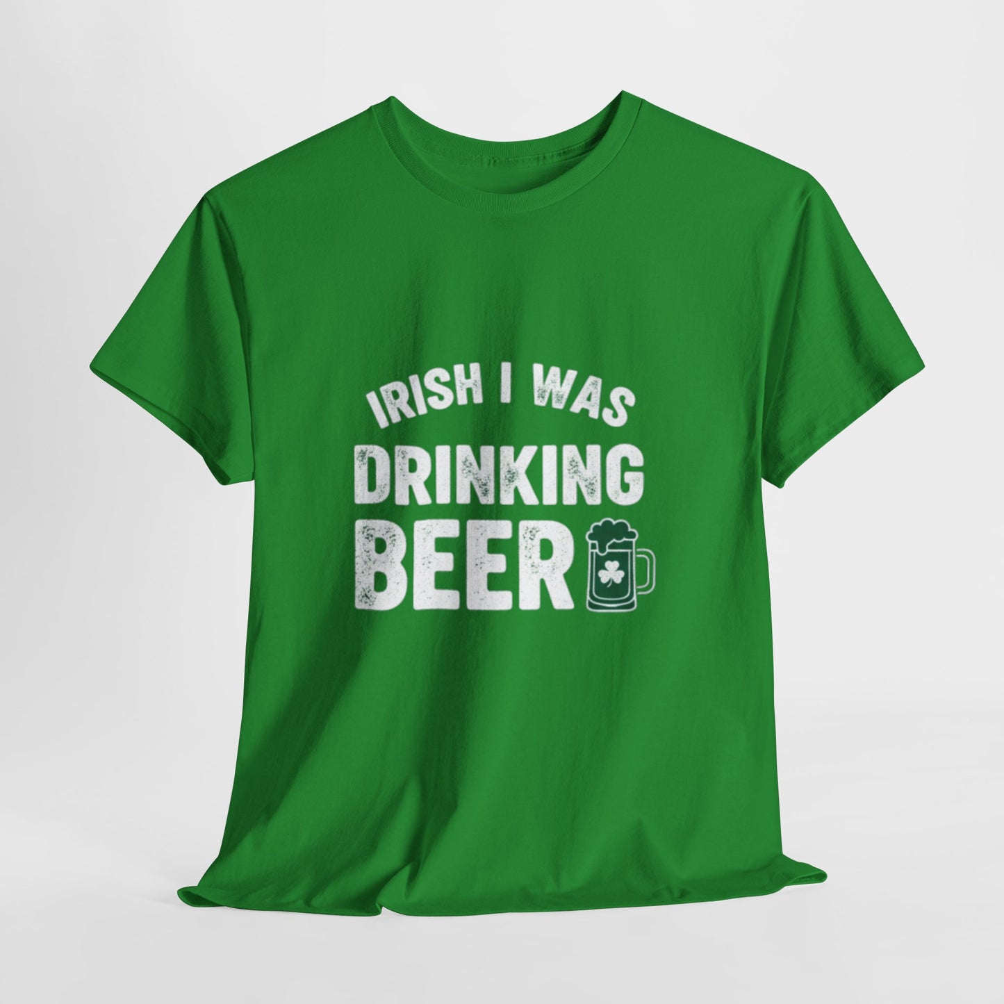Irish I Was Drinking Beer