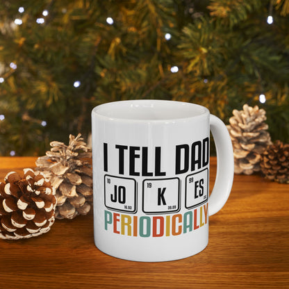 Funny Dad Mug - I Tell Dad Jokes Periodically