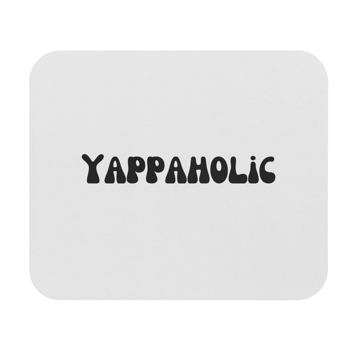 Yappaholic Mouse Pad - Fun Office Decor, Gift for Tech Lovers, Gamer Accessory, Unique Desk Supplies, Work from Home Must-Have
