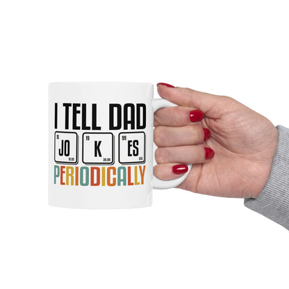 Funny Dad Mug - I Tell Dad Jokes Periodically