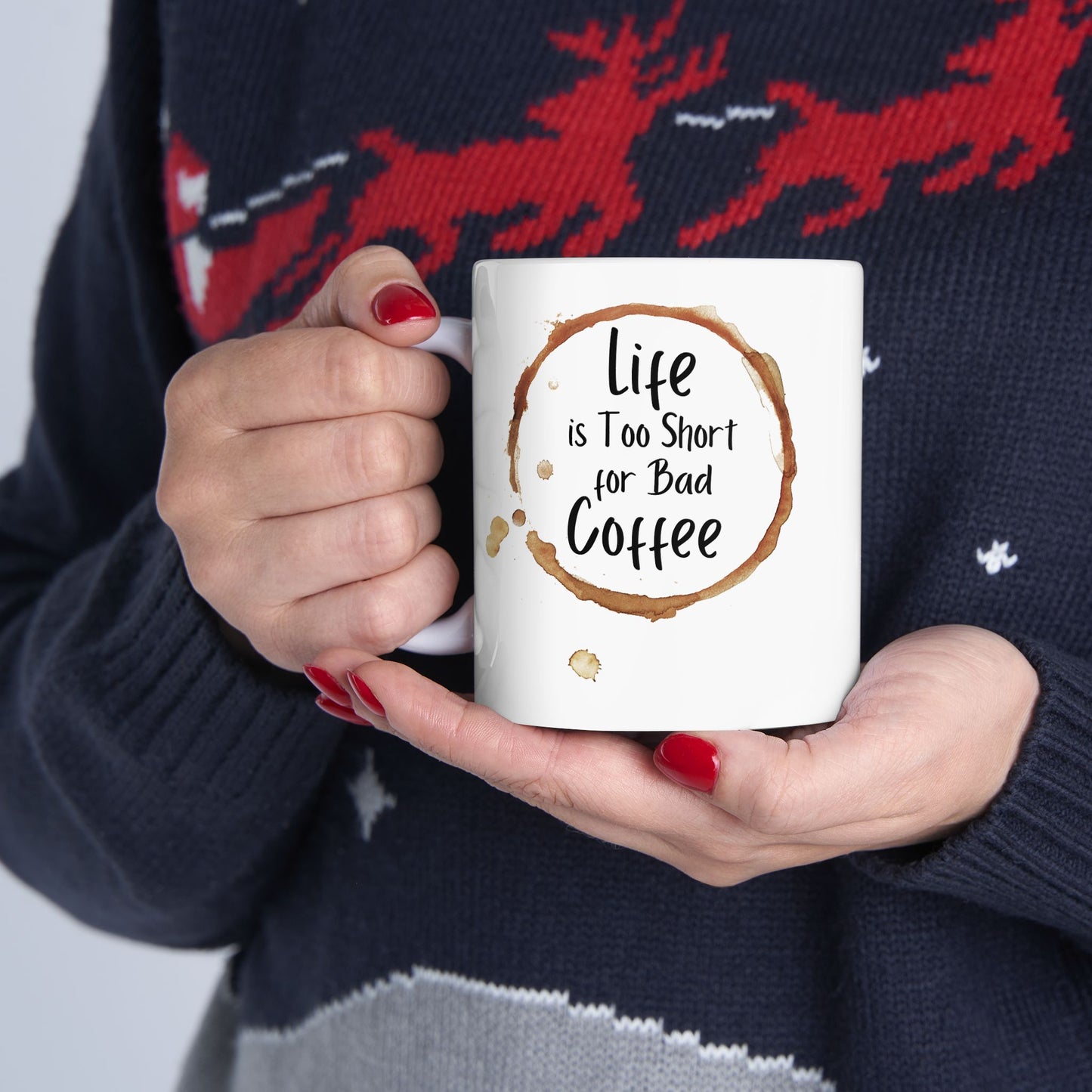 Funny Coffee Mug - Life is Too Short for Bad Coffee - Ceramic Mug for Coffee Lovers, Gift for Coffee Drinkers, Office or Home Mug