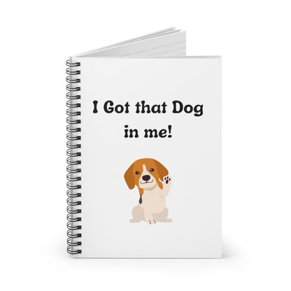 Playful Dog Lover's Spiral Notebook - 'I Got that Dog in me!', Cute Beagle Design, Pet Journal, Gift for Dog Owners, Stationery
