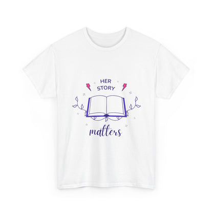 Her Story Matters Unisex Heavy Cotton Tee, Empowerment Shirt, Feminist Tee, Gift for Readers, Inspirational Quote T-Shirt