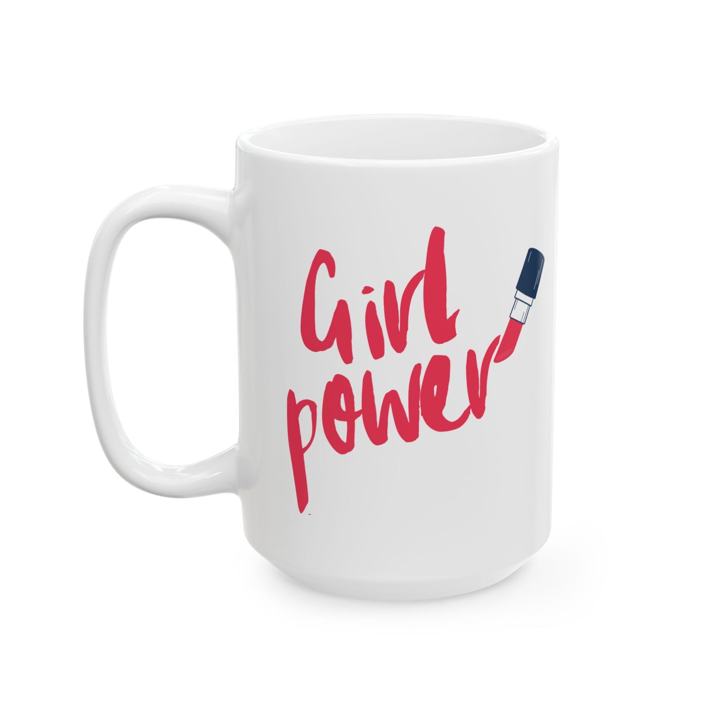 Girl Power Ceramic Mug, Lipstick Coffee Cup, Feminist Tea Mug, Empowerment Hot Beverage Mug, Makeup Lover Gift, 11oz 15oz Mug