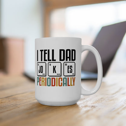 Funny Dad Mug - I Tell Dad Jokes Periodically