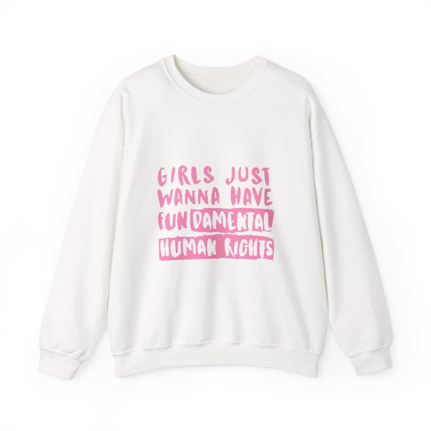 Girls Just Wanna Have Fundamental Human Rights Sweatshirt, Feminist Crewneck, Gender Equality Gift, Unisex Fashion, Social Justice Apparel
