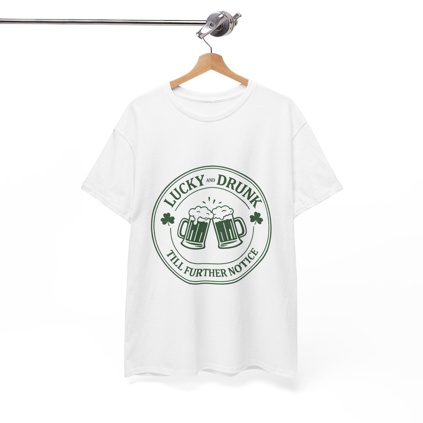 T-Shirt — "Lucky and Drunk Till Further Notice" St. Patrick's Day Beer Tee