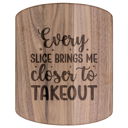 Every Slice Brings Me Closer to Takeout - Hardwood Oval Cutting Board