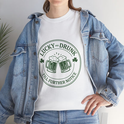 T-Shirt — "Lucky and Drunk Till Further Notice" St. Patrick's Day Beer Tee