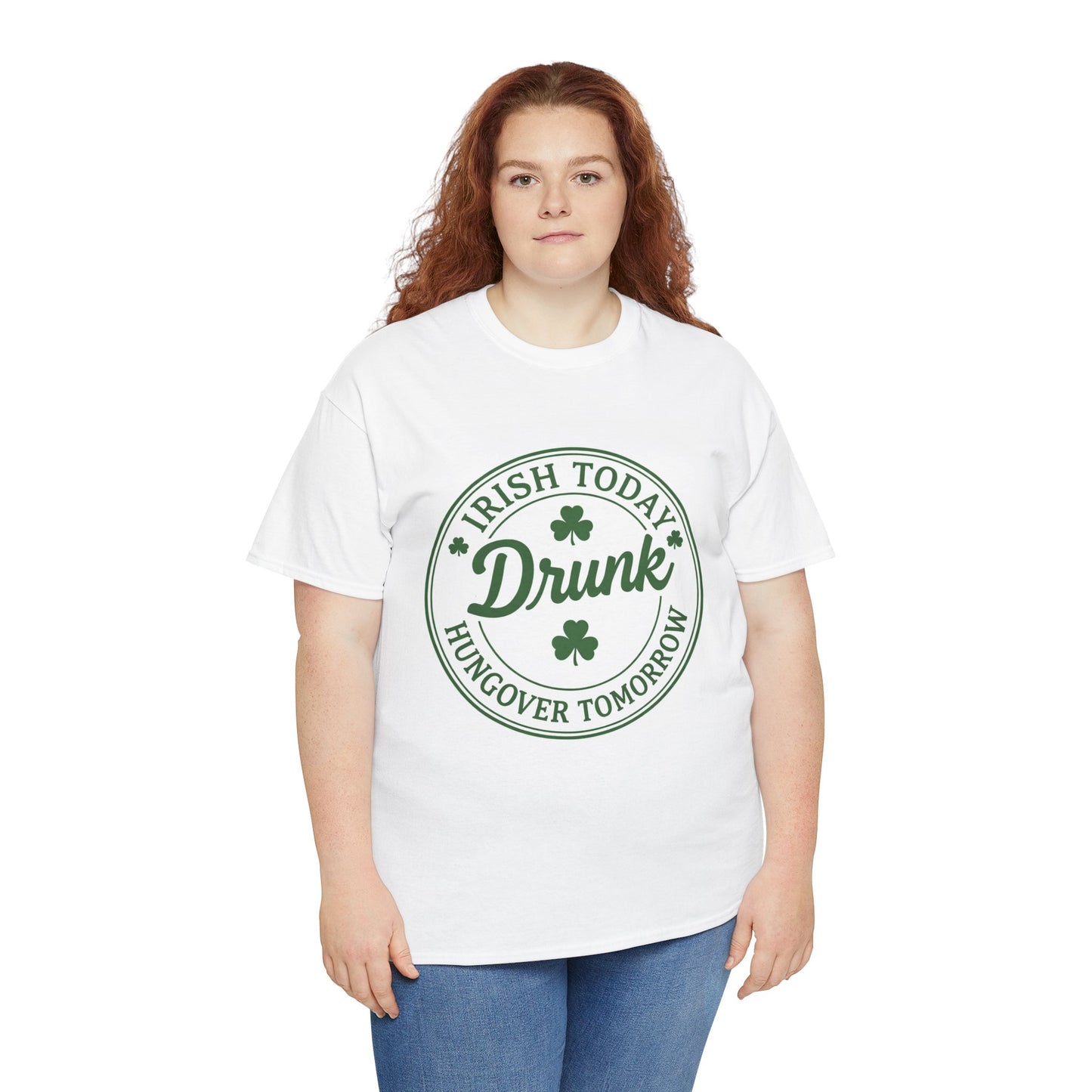 Irish Today Drunk, Hungover Tomorrow