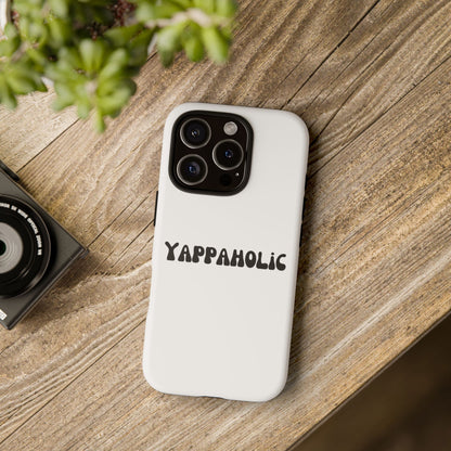 Yappaholic Phone Case - Fun, Durable, Unique Phone Accessory, Perfect Gift for Friends and Family, Great for Daily Use