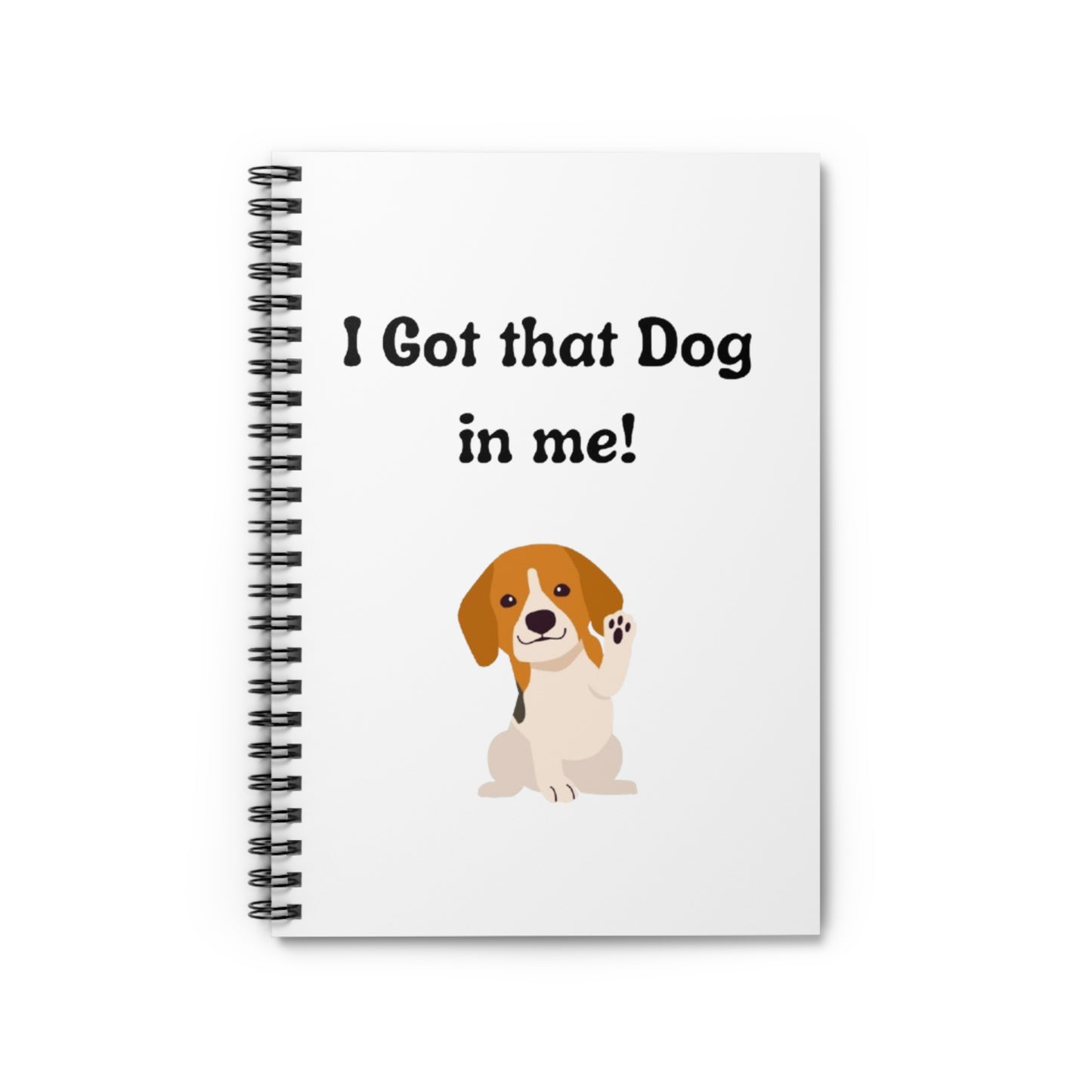 Playful Dog Lover's Spiral Notebook - 'I Got that Dog in me!', Cute Beagle Design, Pet Journal, Gift for Dog Owners, Stationery