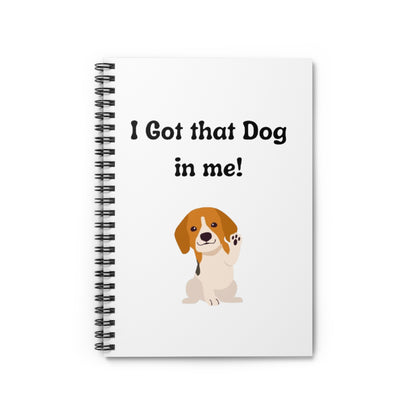 Playful Dog Lover's Spiral Notebook - 'I Got that Dog in me!', Cute Beagle Design, Pet Journal, Gift for Dog Owners, Stationery