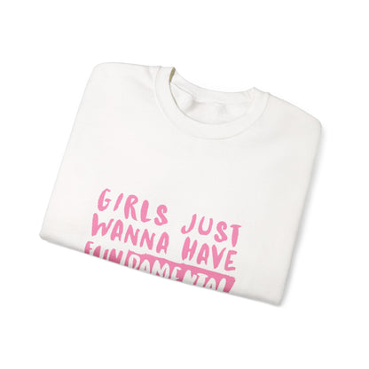 Girls Just Wanna Have Fundamental Human Rights Sweatshirt, Feminist Crewneck, Gender Equality Gift, Unisex Fashion, Social Justice Apparel