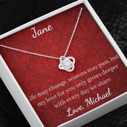 Life may change, seasons may pass, but my love for you only grows deeper with every day we share.