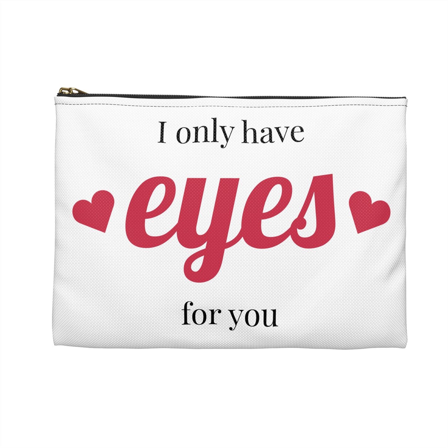 Romantic Accessory Pouch - "I Only Have Eyes for You" Cute Makeup Bag, Travel Organizer, Gift for Girlfriend, Fiance, Wife