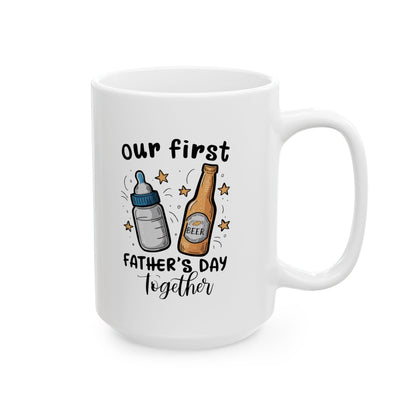 Our First Father's Day Together Ceramic Mug for Father's Day - Cute Coffee Cup Gift
