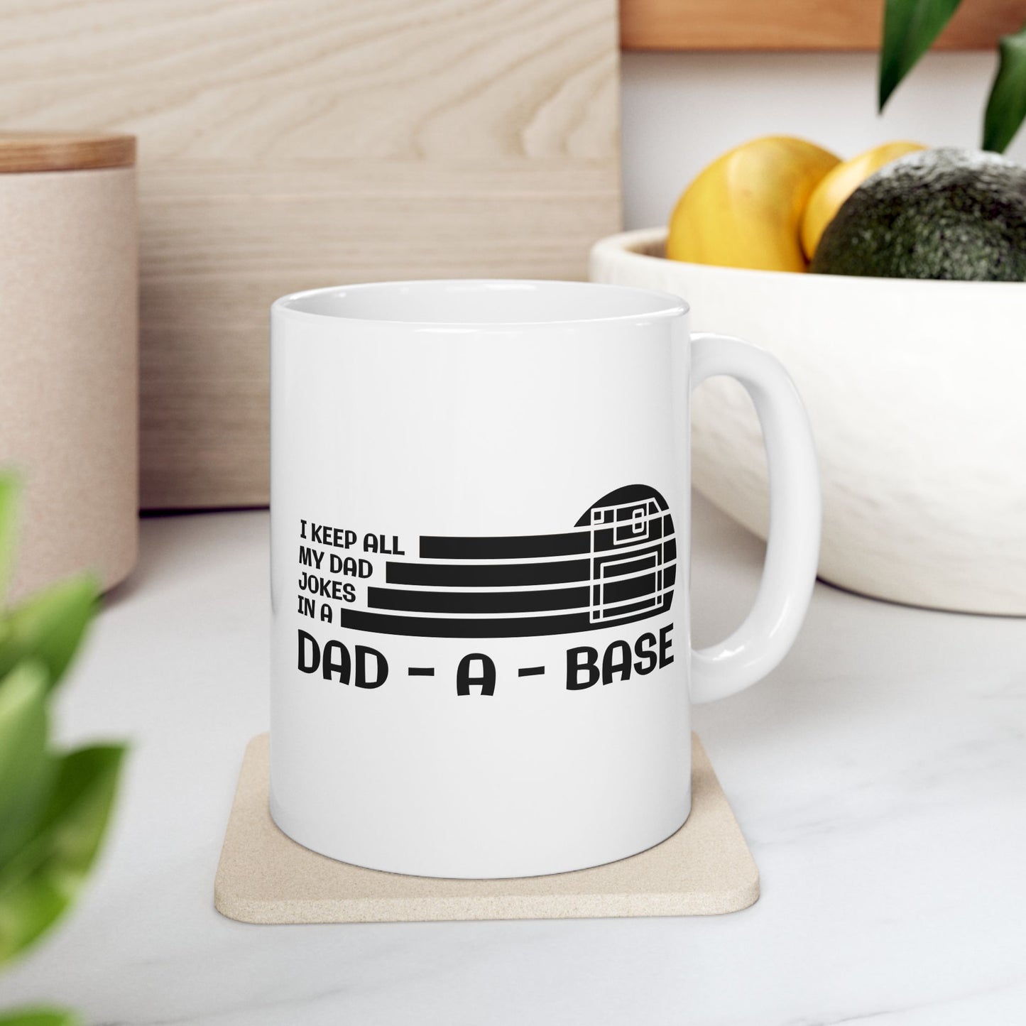 I Keep All My Dad Jokes in a Dad Base Mug