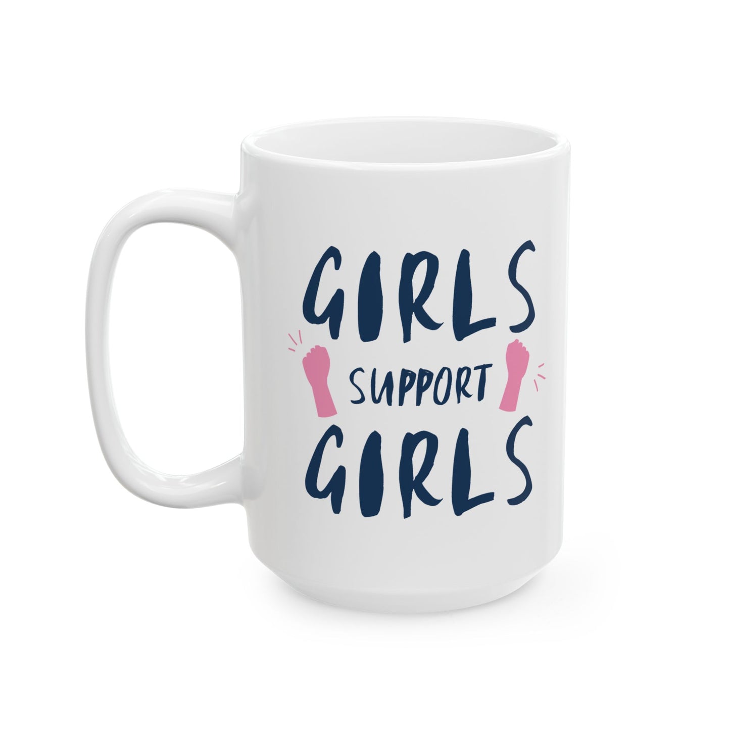 Girls Support Girls Ceramic Mug - Empowerment Gift, Coffee Lover Mug, Feminist Mug, Friendship Gift, Inspirational Coffee Cup