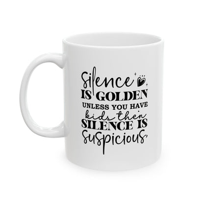 "Silence is Golden" Funny Mom Mug - Inspirational Coffee Cup