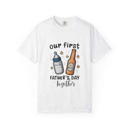 Our First Father's Day Together Unisex Garment-Dyed T-Shirt