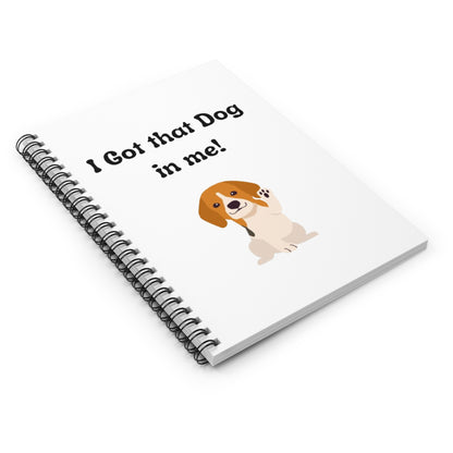 Playful Dog Lover's Spiral Notebook - 'I Got that Dog in me!', Cute Beagle Design, Pet Journal, Gift for Dog Owners, Stationery