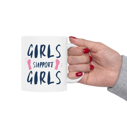 Girls Support Girls Ceramic Mug - Empowerment Gift, Coffee Lover Mug, Feminist Mug, Friendship Gift, Inspirational Coffee Cup