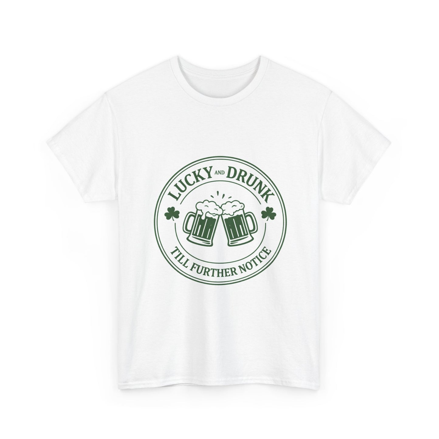 T-Shirt — "Lucky and Drunk Till Further Notice" St. Patrick's Day Beer Tee