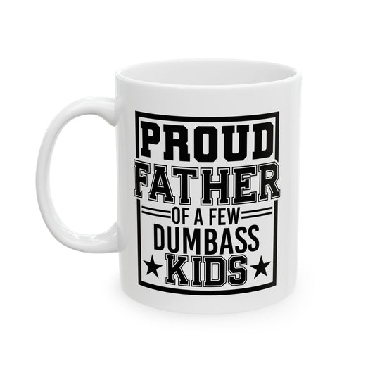 Proud Father of A Few Dumbass Kids Mug