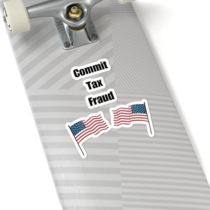 Commit Tax Fraud Flag Sticker - Good for Laptop, Water Bottle, Gift, Holiday, and More!