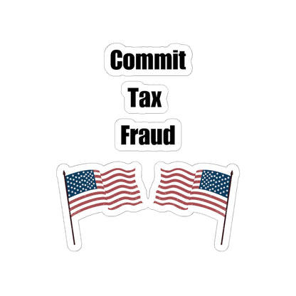 Commit Tax Fraud Flag Sticker - Good for Laptop, Water Bottle, Gift, Holiday, and More!