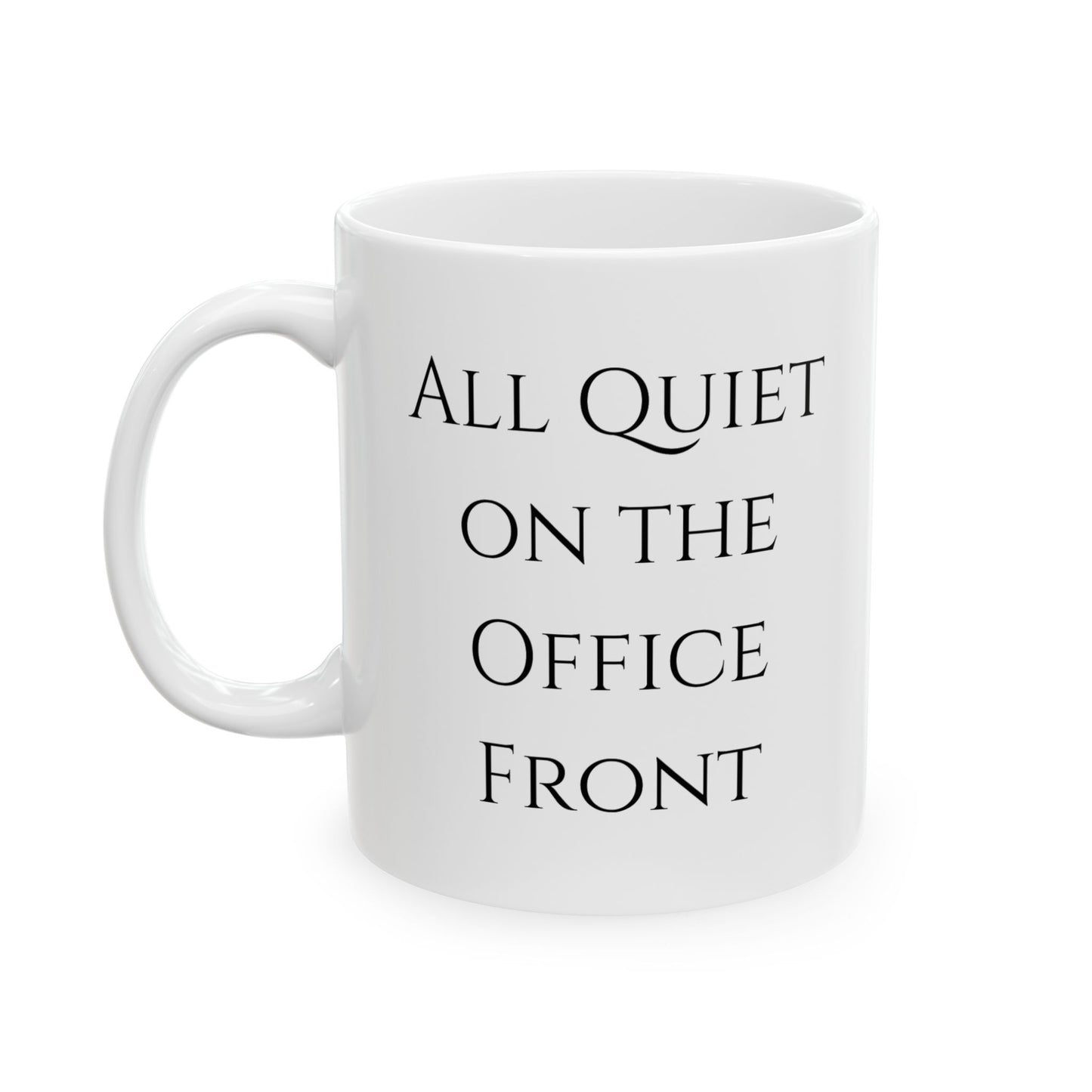 All Quiet on The Office Front Mug - Funny Office Humor Coffee Cup - Unique Gift Idea