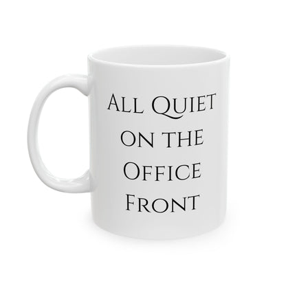 All Quiet on The Office Front Mug - Funny Office Humor Coffee Cup - Unique Gift Idea