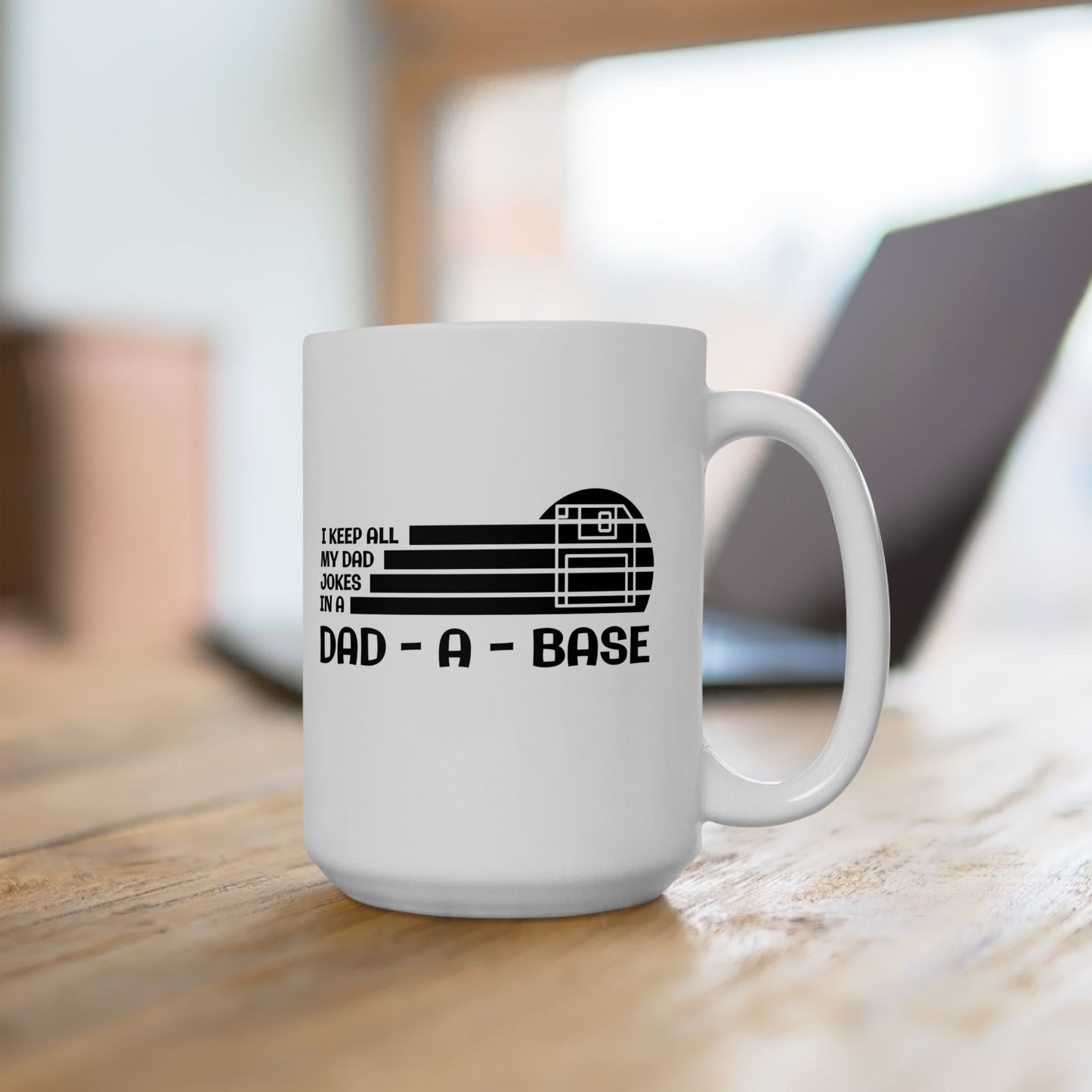 I Keep All My Dad Jokes in a Dad Base Mug