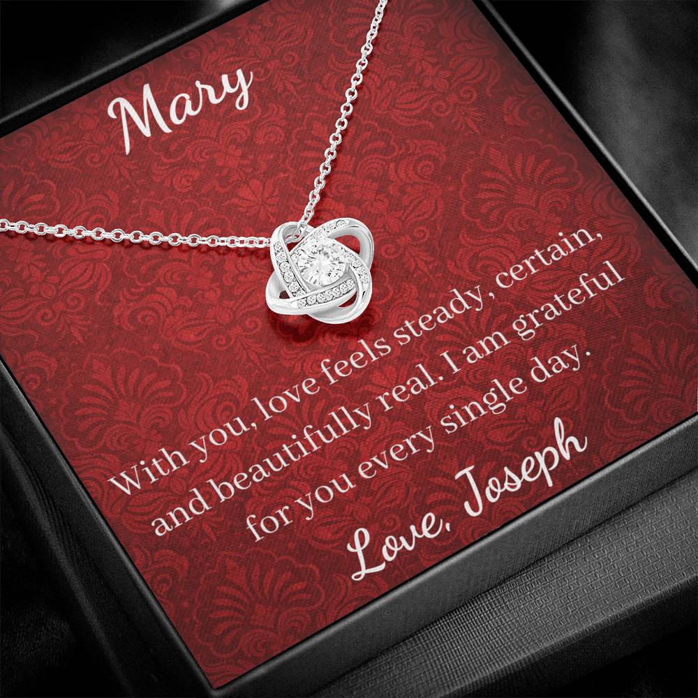With you, love feels steady, certain, and beautifully real. I am grateful for you every single day.